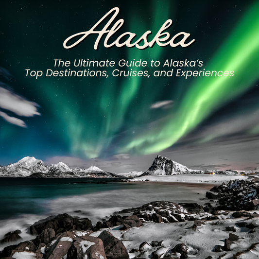 The 2025 Ultimate Guide to Alaska’s Top Destinations, Cruises, and Experiences